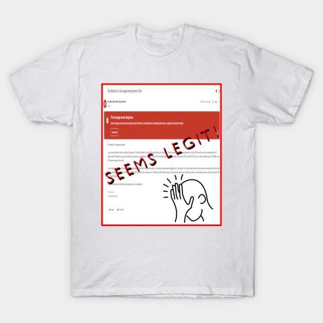 SEEMS LEGIT Scam E Mail. Scam T Shirt TeePublic